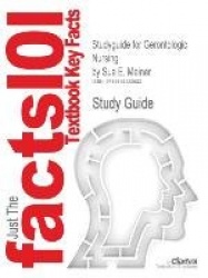 Studyguide for Gerontologic Nursing by Meiner, Sue E., ISBN 9780323031462