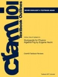 Studyguide for Physics - Algebra/Trig by Hecht, Eugene, ISBN 9780534377298