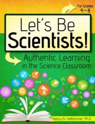 Let's be Scientists! - Authentic Learning in the Science Classroom