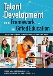 Talent Development as a Framework for Gifted Education - Implications for Best Practices and Applications in Schools