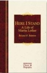 Here I Stand: A Life of Martin Luther