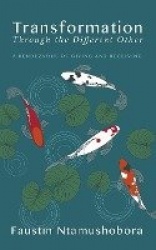 Transformation Through the Different Other - A Rendezvous of Giving and Receiving