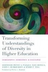 Transforming Understandings of Diversity in Higher Education - Demography, Democracy, and Discourse