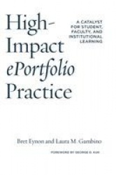 High-Impact ePortfolio Practice - A Catalyst for Student, Faculty, and Institutional Learning