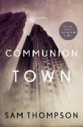 Communion Town - A City in Ten Chapters