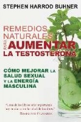 Remedios Naturales Para Aumentar La Testosterona : Cómo mejorar la salud sexual y la energía masculina
