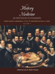 The History of Medicine, As Written by Its Found - From Roger`s Chirurgia (1170) to Venarum Ostiolis (1603)