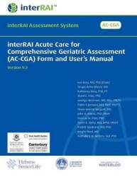 Interrai Acute Care for Comprehensive Geriatric Assessment (AC-Cga) Form and User's Manual