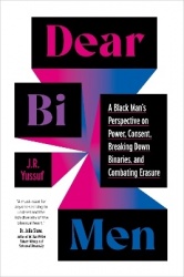 Dear Bi Men - A Black Perspective on Breaking Down Binaries, Navigating Power and Consent, and  Finding Liberation