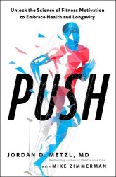 Push - Unlock the Science of Fitness Motivation to Embrace Health and Longevity
