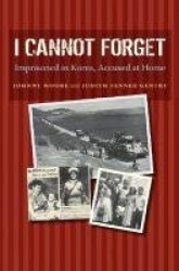 I Cannot Forget - Imprisoned in Korea, Accused at Home