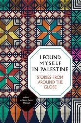 I Found Myself in Palestine - Stories From Around The Globe