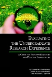 Evaluating the Undergraduate Research Experience - A Guide for Program Directors and Principal Investigators