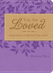 You are Loved - Inspiration to Refresh Your Soul