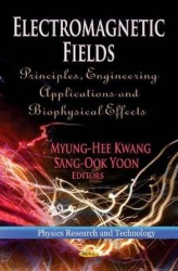 Electromagnetic Fields - Principles, Engineering Applications & Biophysical Effects