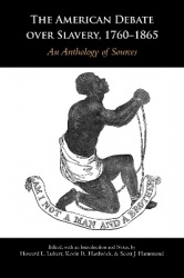 The American Debate over Slavery, 1760-1865 - An Anthology of Sources