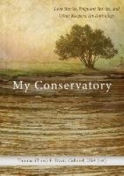 My Conservatory: Love Stories, Poignant Stories, and Other Keepers: An Anthology