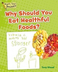 Why Should You Eat Healthful Foods?