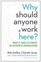 Why Should Anyone Work Here? - What It Takes to Create an Authentic Organization