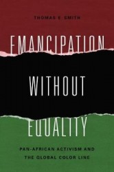 Emancipation without Equality - Pan-African Activism and the Global Color Line