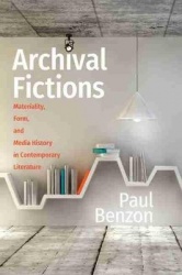 Archival Fictions - Materiality, Form, and Media History in Contemporary Literature