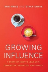 Growing Influence - A Story of How to Lead with Character, Expertise, and Impact