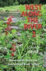 West Along the River 2 - Stories from the Connecticut River Valley and Elsewhere