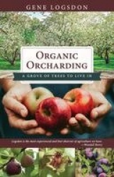 Organic Orcharding - A Grove of Trees to Live In