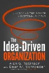 The Idea-Driven Organization: Unlocking the Power in Bottom-Up Ideas