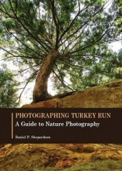 Photographing Turkey Run - A Guide to Nature Photography