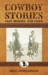 Cowboy Stories - Grit, Horses, and Faith