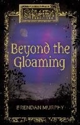 Beyond the Gloaming - Book One of Sebastian and the Hibernauts
