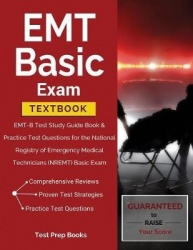 EMT Basic Exam Textbook - EMT-B Test Study Guide Book & Practice Test Questions for the National Registry of Emergency Medical T