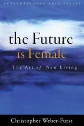 The Future is Female: The Art of New Living