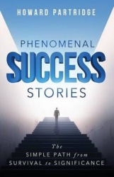 Phenomenal Success Stories - The Simple Path from Survival to Significance