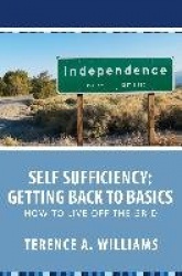 Self Sufficiency - Getting Back to Basics: How to Live Off the Grid