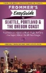 Frommer's EasyGuide to Seattle, Portland and the Oregon Coas