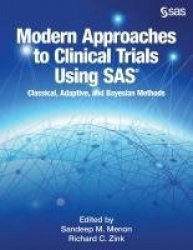 Modern Approaches to Clinical Trials Using SAS - Classical, Adaptive, and Bayesian Methods