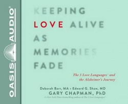Keeping Love Alive as Memories Fade (Library Edition) - The 5 Love Languages and the Alzheimer's Journey