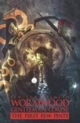 Wormwood, Gentleman Corpse: The First Few Pints