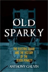 Old Sparky - The Electric Chair and the History of the Death Penalty