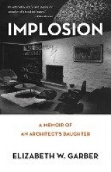 Implosion - Memoir of an Architect's Daughter