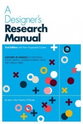 A Designer's Research Manual, 2nd edition, Updated and Expanded - Succeed in design by knowing your clients and understanding wh