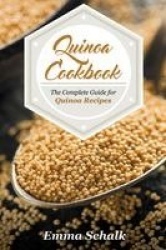 Quinoa Cookbook - The Complete Guide for Quinoa Recipes