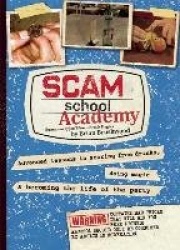 Scam School Academy - Advanced Lessons in Scoring Free Drinks, Doing Magic, and Becoming the Life of the Party