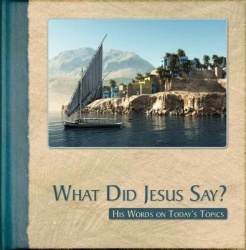 What Did Jesus Say? - His Words on Today's Topics