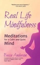 Real Life Mindfulness - Meditations for a Calm and Quiet Mind