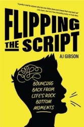 Flipping the Script - Bouncing Back From Life's Rock Bottom Moments (Inspirational LGBT Book by a Social Influencer and Celebrit