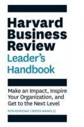 Harvard Business Review Leader's Handbook - Make an Impact, Inspire Your Organization, and Get to the Next Level