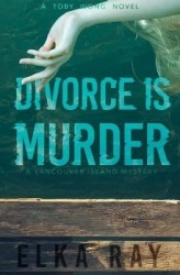 Divorce Is Murder - A Toby Wong Novel